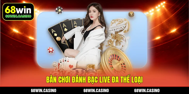 Bàn chơi đánh bạc live đa thể loại