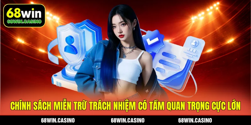 Chính sách miễn trừ trách nhiệm có tầm quan trọng cực lớn
