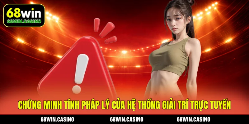 Chứng minh tính pháp lý của hệ thống giải trí trực tuyến