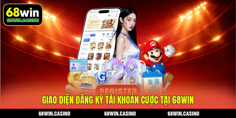 Giao diện đăng ký tài khoản cược tại 68WIN