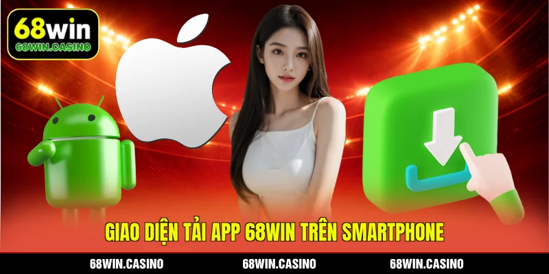 Giao diện tải app 68WIN trên smartphone