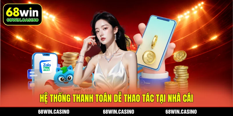 Hệ thống thanh toán dễ thao tác tại nhà cái