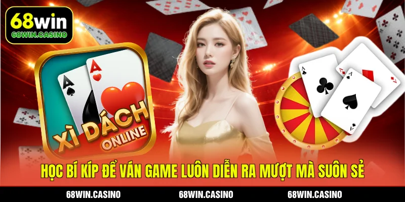 Học bí kíp để ván game luôn diễn ra mượt mà suôn sẻ