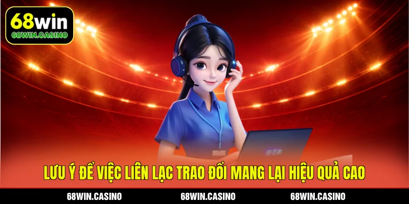 Lưu ý để việc liên lạc trao đổi mang lại hiệu quả cao