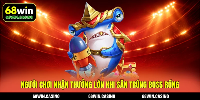 Người chơi nhận thưởng lớn khi săn trúng boss rồng