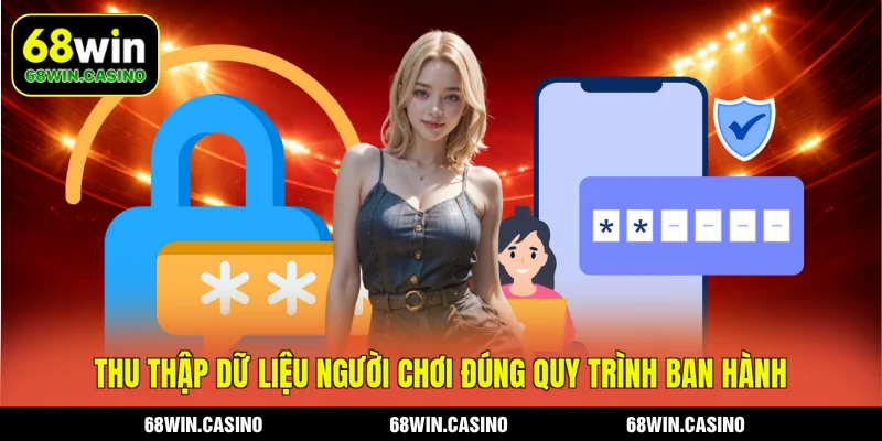 Thu thập dữ liệu người chơi đúng quy trình ban hành