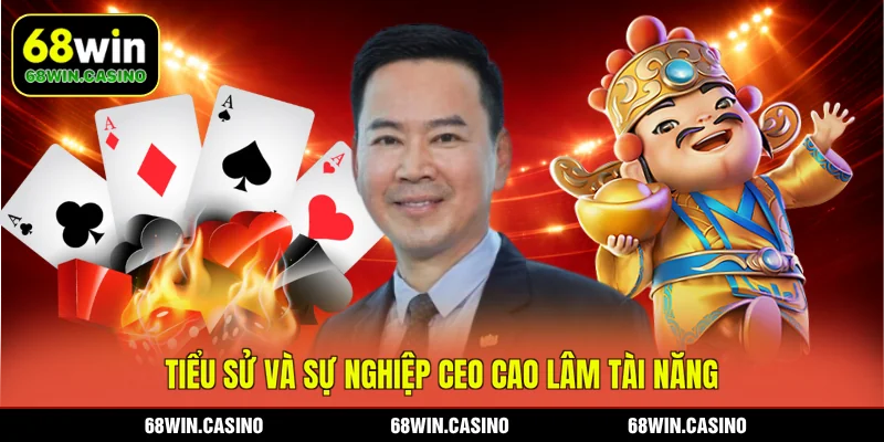 Giới thiệu chi tiết về tiểu sử và sự nghiệp của CEO Cao Lâm